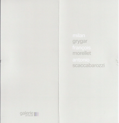 &quot;Milan Grygar, François Morellet ed Antonio Scaccabarozzi &quot;, Galerie Petr Zaloudek, Prague (CZ)