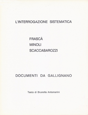 •  1977 - L&#039;interrogazione sistematica, Centro Gallignano Arte, Gallignano