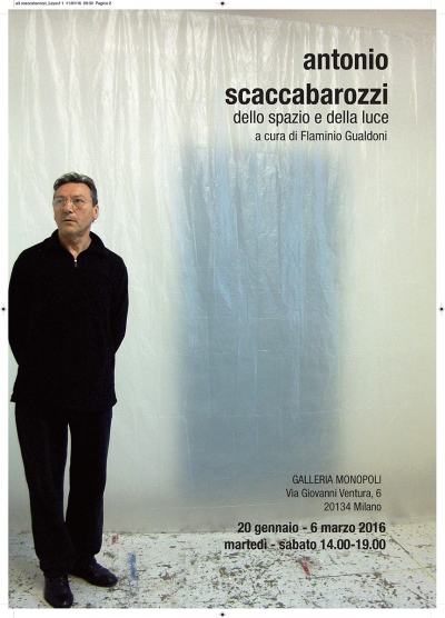• 2016_01 - Antonio Scaccabarozzi. Of space and light, Galleria Monopoli, Milano (I)